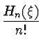 $\displaystyle {H_n(\xi) \over n!}$