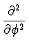 $\displaystyle {\partial^2 \over \partial \phi^2}$