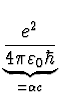 $\displaystyle \underbrace{e^2 \over 4\pi \varepsilon_0 \hbar}_{=\alpha
c}^{}\,$