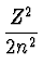 $\displaystyle {Z^2 \over 2 n^2}$