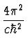 $\displaystyle {4 \pi^2 \over c \hbar^2}$