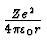 $ {Z e^2 \over 4\pi
\varepsilon_0 r}$