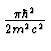 $ {\pi \hbar ^2 \over 2 m^2 c^2}$