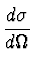 $\displaystyle {d\sigma \over d\Omega}$