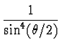 $\displaystyle {1\over
\sin^4(\theta/2)}$