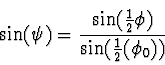 \begin{displaymath}
\sin(\psi) = {\sin(\einhalb{\phi}) \over \sin(\einhalb(\phi_0))}
\end{displaymath}