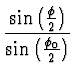 $\displaystyle {\sin\left(\halbe{\phi}\right) \over \sin\left(
\halbe{\phi_0}\right)}$