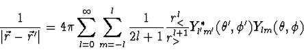 \begin{displaymath}
{1 \over \vert\vec{r} - \vec{r}'\vert} = 4 \pi \sum_{l=0}^\...
...ver r_>^{l+1}}
Y^*_{l'm'}(\theta', \phi') Y_{lm}(\theta, \phi)
\end{displaymath}