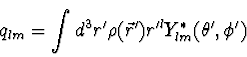 \begin{displaymath}
q_{lm} = \int d^3r' \rho(\vec{r}') r'^l Y_{lm}^*(\theta',\phi')
\end{displaymath}