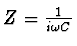 $\textstyle Z = {1 \over i \omega C}$