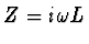 $\textstyle Z = {i \omega L}$