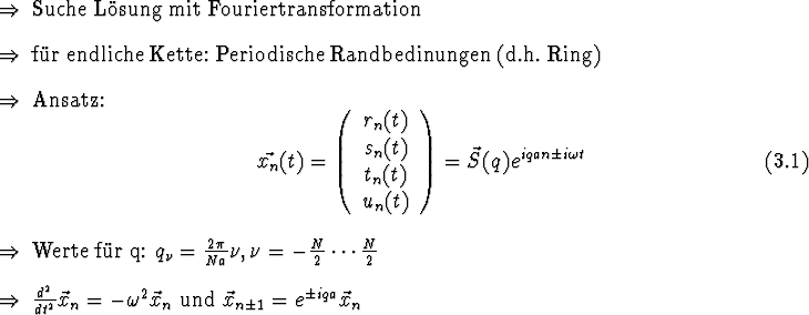 \begin{Folgerungen}
\item Suche L\uml {o}sung mit Fouriertransformation
\item ...
...^2 \vec{x}_n$\ und
$\vec{x}_{n\pm 1} = e^{\pm iqa} \vec{x}_n$ \end{Folgerungen}