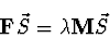 \begin{displaymath}
{\bf F}\vec{S} = \lambda {\bf M} \vec{S}
\end{displaymath}