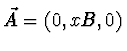 $\vec{A} =
(0, x B, 0)$