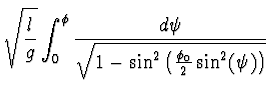 $\displaystyle \sqrt{l \over g} \int_0^\phi{{d \psi \over
\sqrt{1-\sin^2\left( \halbe{\phi_0} \sin^2(\psi)\right)}}}$