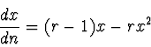 \begin{displaymath}
{dx \over dn} = (r-1) x-r x^2
\end{displaymath}