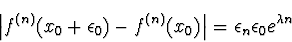 \begin{displaymath}
\left\vert f^{(n)}(x_0 + \epsilon_0) - f^{(n)}(x_0) \right\vert =
\epsilon_n \epsilon_0 e^{\lambda n}
\end{displaymath}