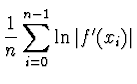 $\displaystyle {1 \over n} \sum_{i=0}^{n-1} \ln\left\vert f'(x_i)
\right\vert$