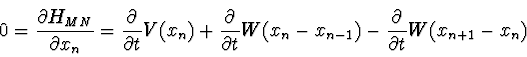 \begin{displaymath}
0 = { \partial H_{MN} \over \partial x_n} =
{\partial \ove...
...x_n - x_{n-1}) -
{\partial \over \partial t} W(x_{n+1} - x_n)
\end{displaymath}