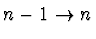 $n-1 \rightarrow n$