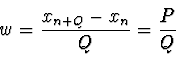 \begin{displaymath}
w = {x_{n+Q} - x_n \over Q} = {P \over Q}
\end{displaymath}
