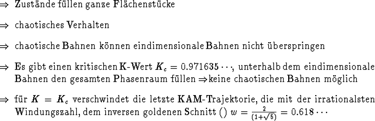 \begin{Folgerungen}
\item Zust\uml {a}nde f\uml {u}llen ganze Fl\uml {a}chenst\...
...r Schnitt!inverser})
$w={2 \over (1+\sqrt{5})} = 0.618\cdots$ \end{Folgerungen}