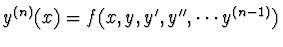 $\textstyle y^{(n)}(x) = f(x, y, y', y'', \cdots y^{(n-1)})$