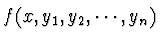 $\displaystyle f(x, y_1, y_2, \cdots, y_n)$