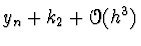 $\displaystyle y_n + k_2 + \Order(h^3)$