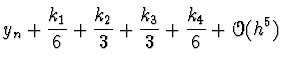 $\displaystyle y_n + {k_1 \over 6} + {k_2 \over 3} + {k_3 \over
3} + {k_4 \over 6} + \Order(h^5)$