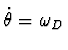 $\displaystyle \dot{\theta} = \omega_D$