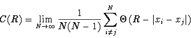\begin{displaymath}
C(R) = \lim_{N \rightarrow \infty} {1 \over N (N-1)}
\sum_{i \neq j}^N \Theta \left( R - \vert x_i - x_j\vert\right)
\end{displaymath}
