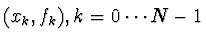 $(x_k, f_k), k=0\cdots N-1$