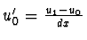 $u'_0 = {u_1 - u_0 \over dx}$