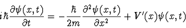 \begin{displaymath}
i \hbar {\partial \psi(x,t) \over \partial t} = - {\hbar \o...
...} {\partial^2 \psi(x,t) \over \partial x^2} + V'(x) \psi(x,t)
\end{displaymath}