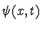 $\displaystyle \psi(x,t)$