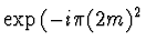 $\displaystyle \exp{(-i \pi (2m)^2}$