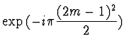 $\displaystyle \exp{(-i \pi {(2m-1)^2 \over 2} )}$