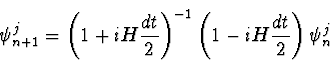 \begin{displaymath}
\psi_{n+1}^j = \left( 1 + i H \halbe{dt}\right)^{-1} \left( 1 - i H
\halbe{dt}\right) \psi_n^j
\end{displaymath}