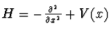 $H=-{\partial^2 \over
\partial x^2} + V(x)$