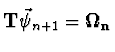 ${\bf T} \vec{\psi}_{n+1} = {\bf
\Omega_n}$