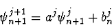 \begin{displaymath}
\psi_{n+1}^{j+1} = a^j \psi_{n+1}^j + b_n^j
\end{displaymath}