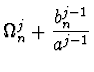 $\displaystyle \Omega_n^j + {b_n^{j-1} \over a^{j-1}}$