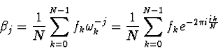 \begin{displaymath}
\beta_j = {1 \over N} \sum_{k=0}^{N-1} f_k \omega_k^{-j} =
{1 \over N} \sum_{k=0}^{N-1} f_k e^{-2\pi i {j k \over N}}
\end{displaymath}