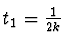 $t_1 = {1 \over 2k}$