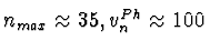 $n_{max} \approx 35, v^{Ph}_n \approx 100$