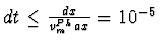 $dt \leq {dx \over v^{Ph}_max} =
10^{-5}$