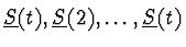 $\underline{S}(t), \underline{S}(2),
\ldots, \underline{S}(t)$