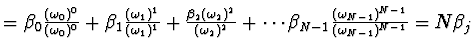 $\textstyle = \beta_0
{(\omega_0)^0 \over (\omega_0)^0} + \beta_1 {(\omega_1)^1
...
...cdots \beta_{N-1} {(\omega_{N-1})^{N-1}
\over (\omega_{N-1})^{N-1}} = N \beta_j$