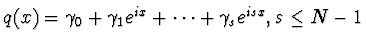 $q(x) = \gamma_0 + \gamma_1
e^{ix} + \cdots + \gamma_s e^{i sx}, s \leq N-1$